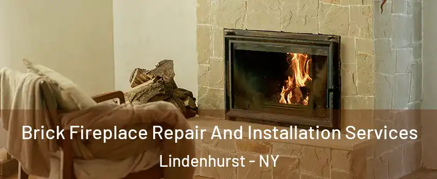  Brick Fireplace Repair And Installation Services Lindenhurst - NY