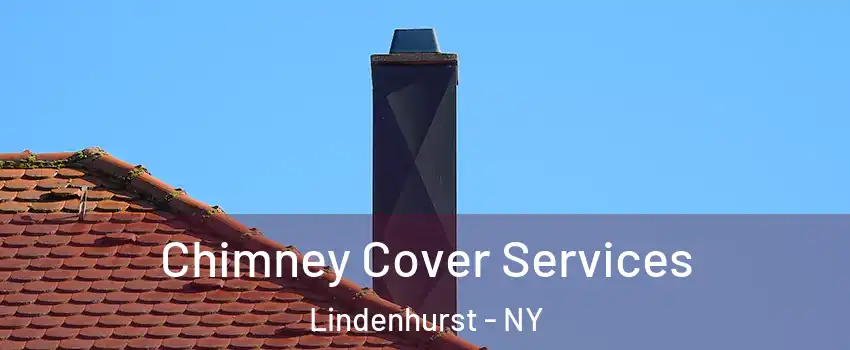  Chimney Cover Services Lindenhurst - NY