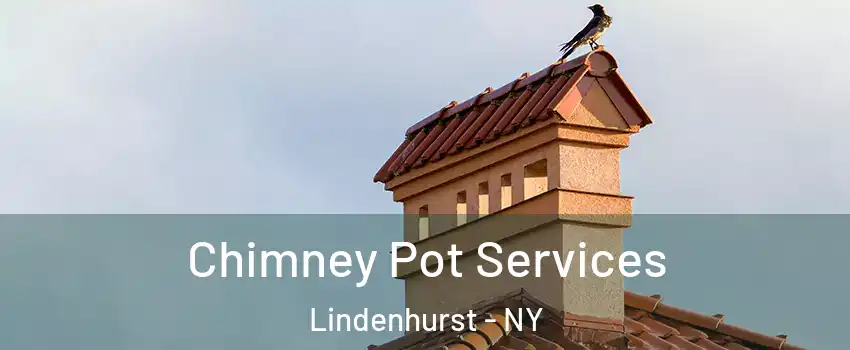  Chimney Pot Services Lindenhurst - NY