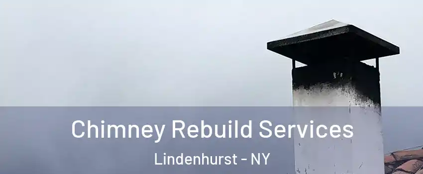 Chimney Rebuild Services Lindenhurst - NY