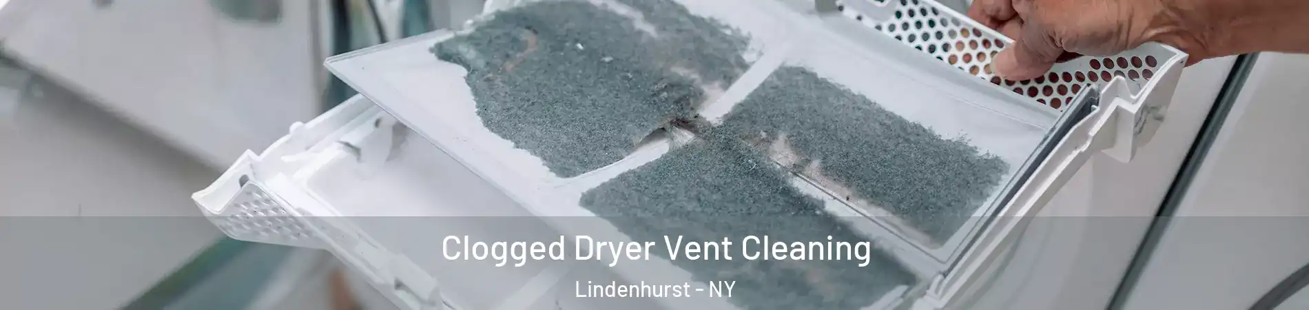  Clogged Dryer Vent Cleaning Lindenhurst - NY