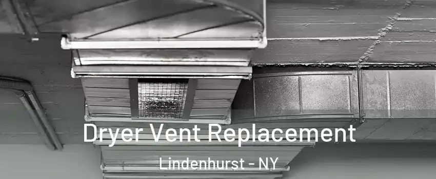 Dryer Vent Replacement Lindenhurst - NY