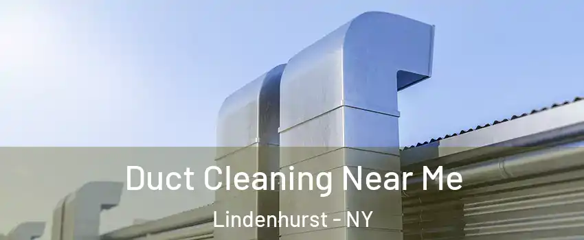  Duct Cleaning Near Me Lindenhurst - NY