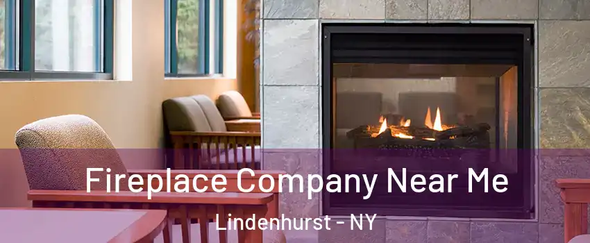  Fireplace Company Near Me Lindenhurst - NY