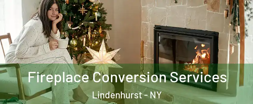  Fireplace Conversion Services Lindenhurst - NY
