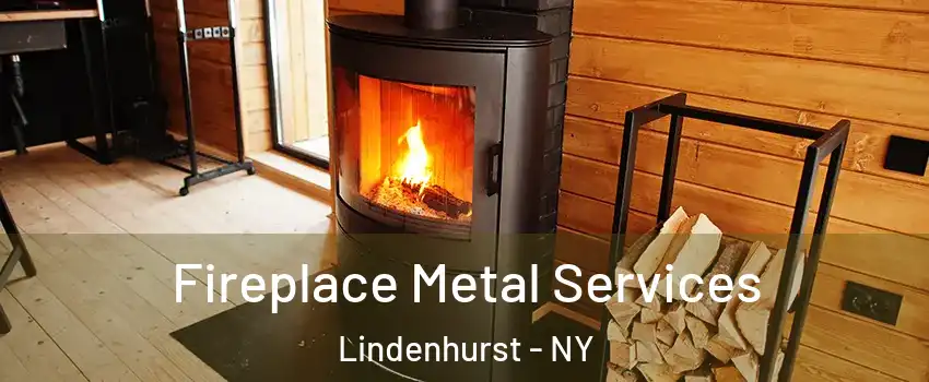 Fireplace Metal Services Lindenhurst - NY