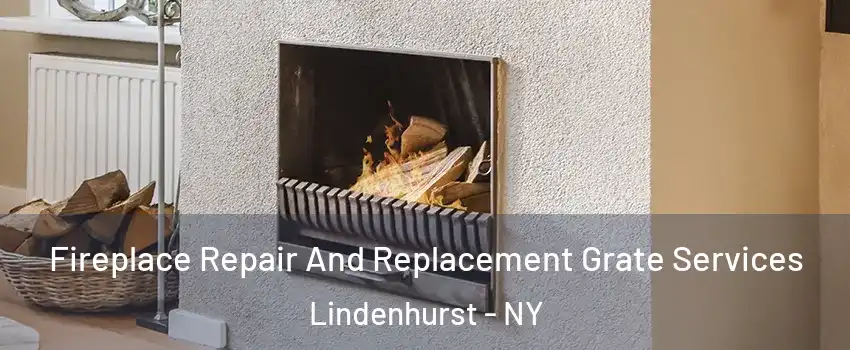  Fireplace Repair And Replacement Grate Services Lindenhurst - NY