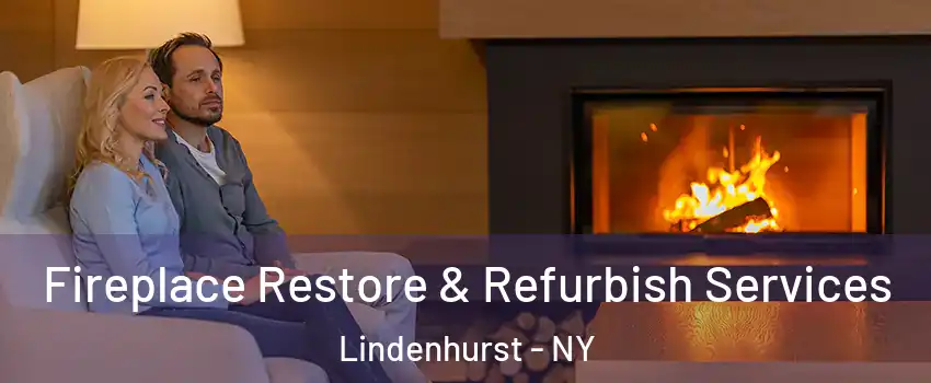  Fireplace Restore & Refurbish Services Lindenhurst - NY