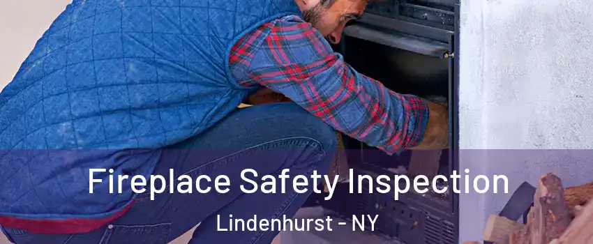  Fireplace Safety Inspection Lindenhurst - NY