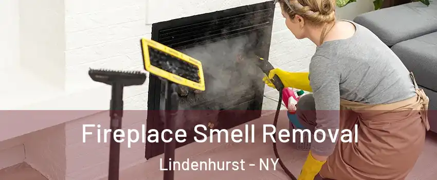  Fireplace Smell Removal Lindenhurst - NY