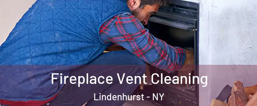  Fireplace Vent Cleaning Lindenhurst - NY