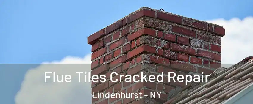  Flue Tiles Cracked Repair Lindenhurst - NY