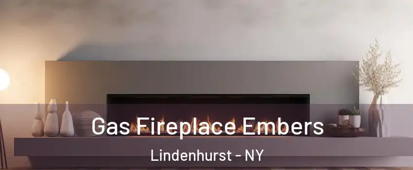  Gas Fireplace Embers Lindenhurst - NY