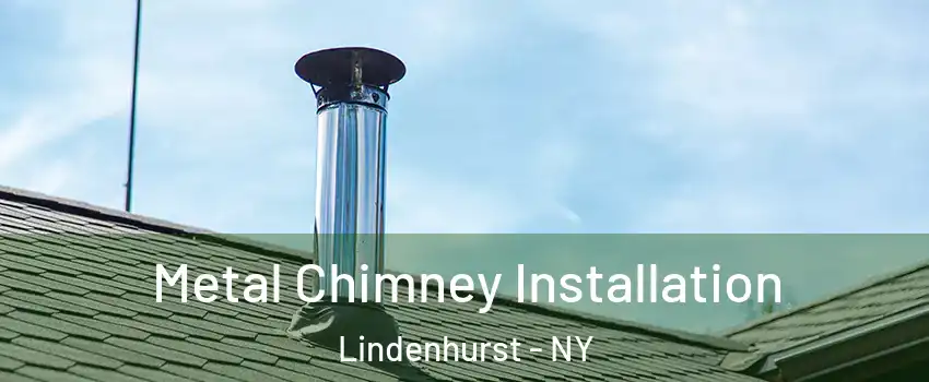  Metal Chimney Installation Lindenhurst - NY