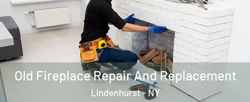  Old Fireplace Repair And Replacement Lindenhurst - NY