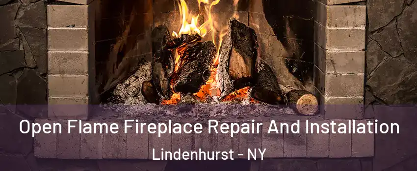  Open Flame Fireplace Repair And Installation Lindenhurst - NY