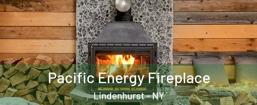  Pacific Energy Fireplace Lindenhurst - NY