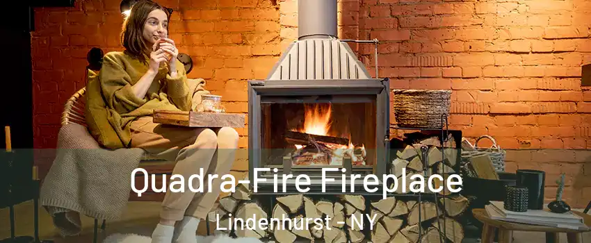  Quadra-Fire Fireplace Lindenhurst - NY