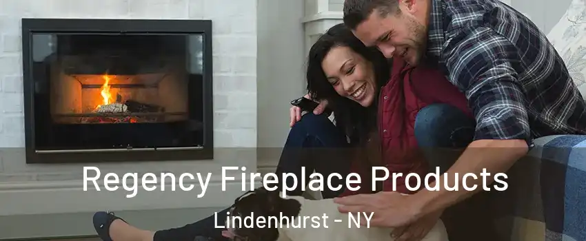  Regency Fireplace Products Lindenhurst - NY
