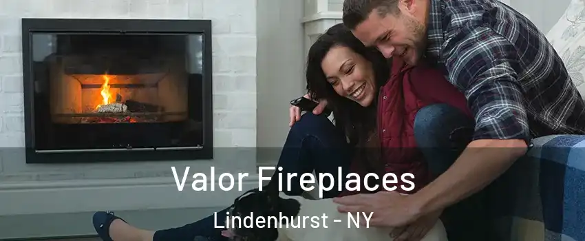  Valor Fireplaces Lindenhurst - NY