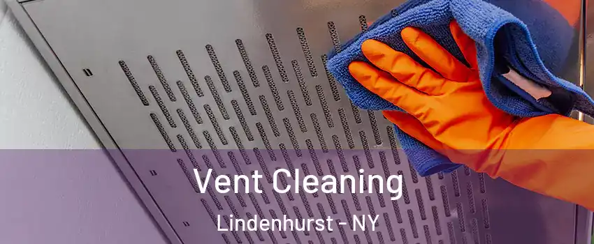  Vent Cleaning Lindenhurst - NY