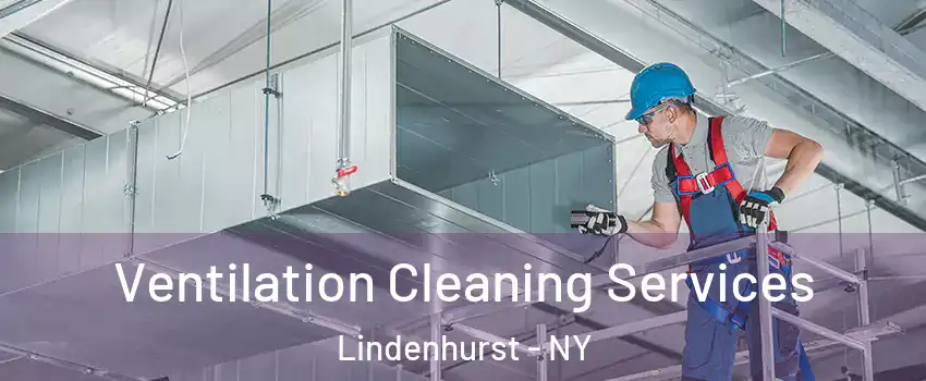  Ventilation Cleaning Services Lindenhurst - NY