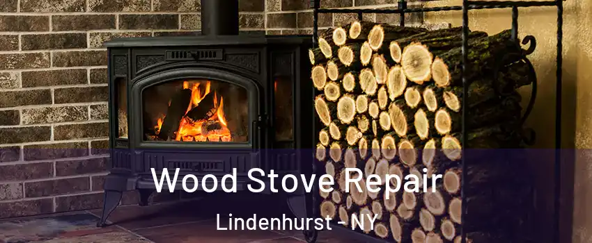  Wood Stove Repair Lindenhurst - NY